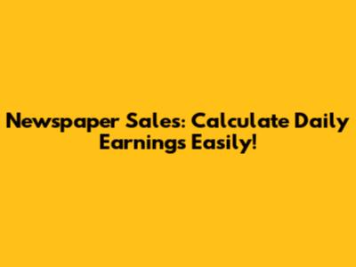 Newspaper Sales: Calculate Daily Earnings Easily!
