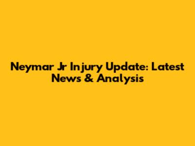 Neymar Jr Injury Update: Latest News & Analysis