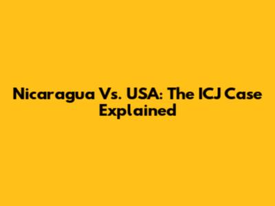 Nicaragua Vs. USA: The ICJ Case Explained