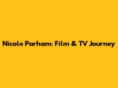 Nicole Parham: Film & TV Journey