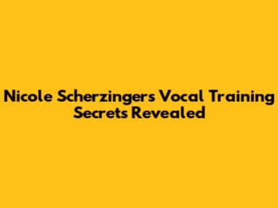 Nicole Scherzinger's Vocal Training Secrets Revealed