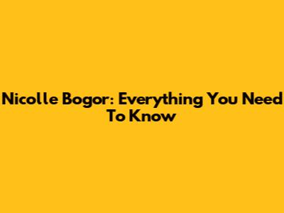 Nicolle Bogor: Everything You Need To Know