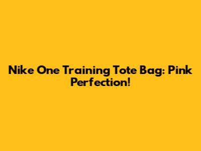 Nike One Training Tote Bag: Pink Perfection!
