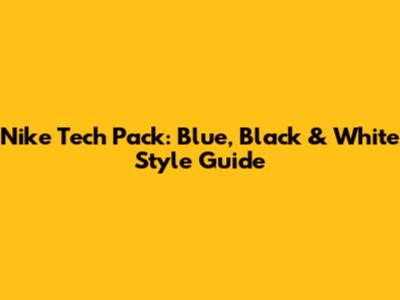 Nike Tech Pack: Blue, Black & White Style Guide
