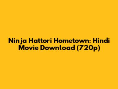 Ninja Hattori Hometown: Hindi Movie Download (720p)