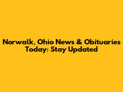 Norwalk, Ohio News & Obituaries Today: Stay Updated