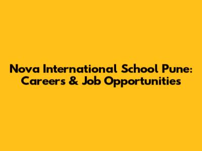 Nova International School Pune: Careers & Job Opportunities