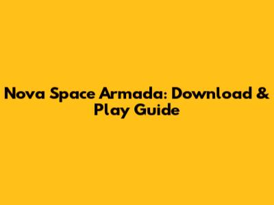 Nova Space Armada: Download & Play Guide