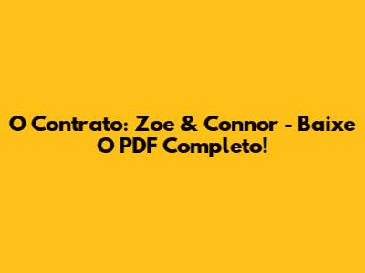 O Contrato: Zoe & Connor - Baixe O PDF Completo!