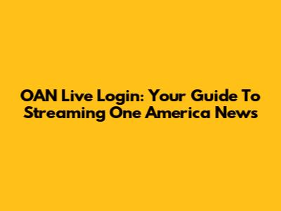 OAN Live Login: Your Guide To Streaming One America News