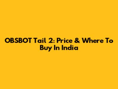 OBSBOT Tail 2: Price & Where To Buy In India