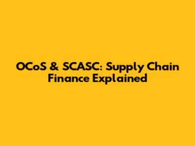 OCoS & SCASC: Supply Chain Finance Explained