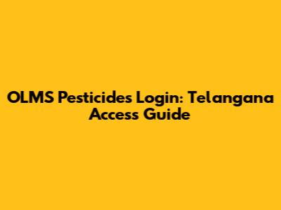 OLMS Pesticides Login: Telangana Access Guide