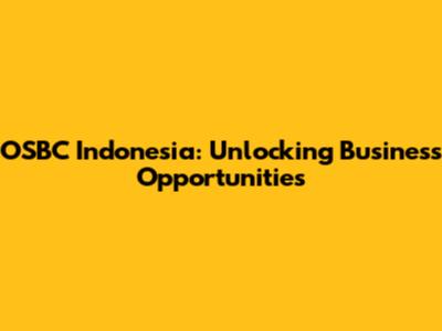 OSBC Indonesia: Unlocking Business Opportunities