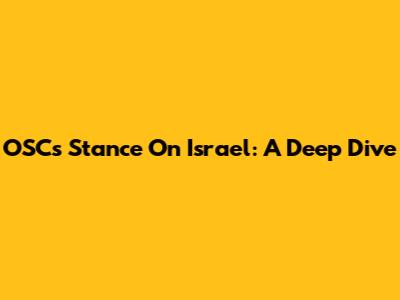 OSC's Stance On Israel: A Deep Dive