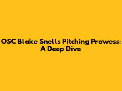 OSC Blake Snell's Pitching Prowess: A Deep Dive
