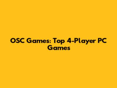 OSC Games: Top 4-Player PC Games
