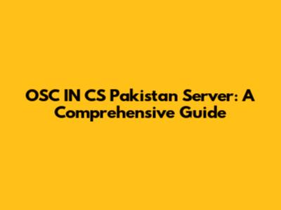 OSC IN CS Pakistan Server: A Comprehensive Guide