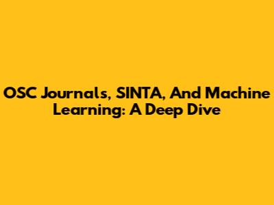OSC Journals, SINTA, And Machine Learning: A Deep Dive