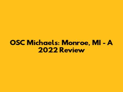 OSC Michael's: Monroe, MI - A 2022 Review