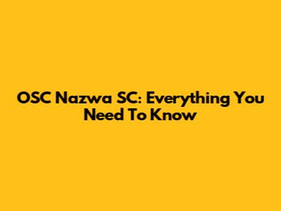 OSC Nazwa SC: Everything You Need To Know