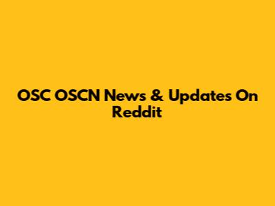 OSC OSCN News & Updates On Reddit