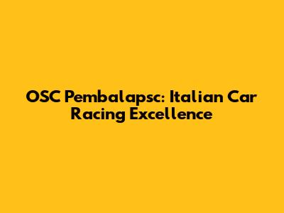 OSC Pembalapsc: Italian Car Racing Excellence