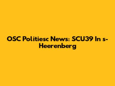 OSC Politiesc News: SCU'39 In 's-Heerenberg