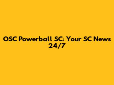 OSC Powerball SC: Your SC News 24/7