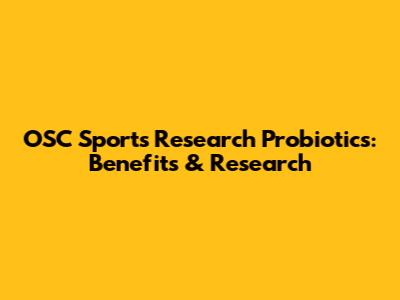 OSC Sports Research Probiotics: Benefits & Research