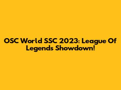 OSC World SSC 2023: League Of Legends Showdown!