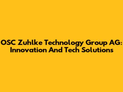 OSC Zuhlke Technology Group AG: Innovation And Tech Solutions