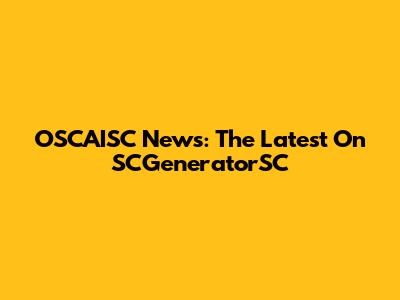 OSCAISC News: The Latest On SCGeneratorSC
