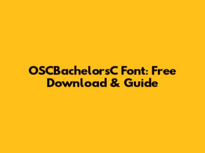 OSCBachelorsC Font: Free Download & Guide