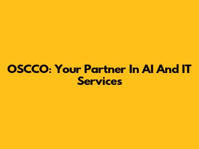 OSCCO: Your Partner In AI And IT Services