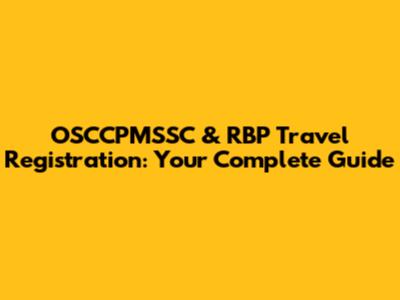 OSCCPMSSC & RBP Travel Registration: Your Complete Guide