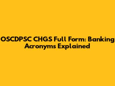 OSCDPSC CHGS Full Form: Banking Acronyms Explained