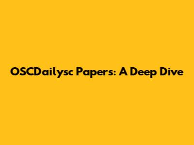OSCDailysc Papers: A Deep Dive