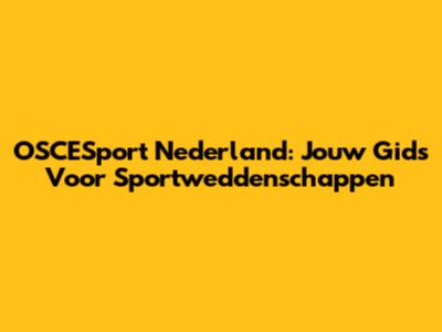 OSCESport Nederland: Jouw Gids Voor Sportweddenschappen