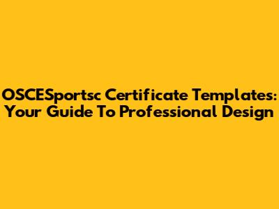 OSCESportsc Certificate Templates: Your Guide To Professional Design
