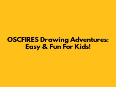 OSCFIRES Drawing Adventures: Easy & Fun For Kids!