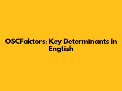 OSCFaktors: Key Determinants In English