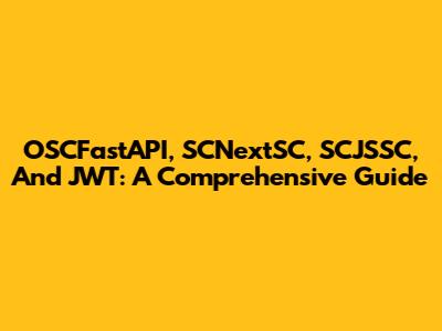 OSCFastAPI, SCNextSC, SCJSSC, And JWT: A Comprehensive Guide
