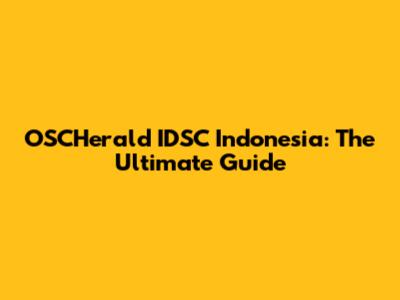 OSCHerald IDSC Indonesia: The Ultimate Guide