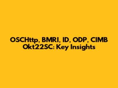 OSCHttp, BMRI, ID, ODP, CIMB Okt22SC: Key Insights