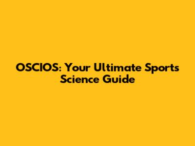 OSCIOS: Your Ultimate Sports Science Guide