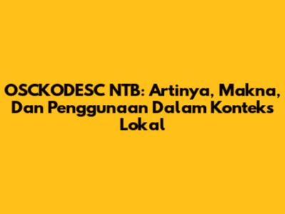 OSCKODESC NTB: Artinya, Makna, Dan Penggunaan Dalam Konteks Lokal
