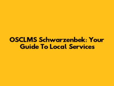 OSCLMS Schwarzenbek: Your Guide To Local Services