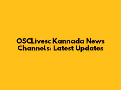 OSCLivesc Kannada News Channels: Latest Updates