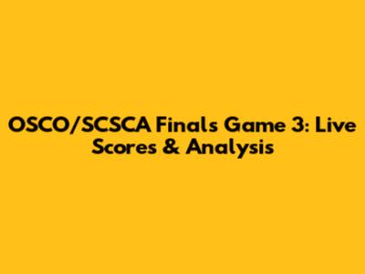 OSCO/SCSCA Finals Game 3: Live Scores & Analysis